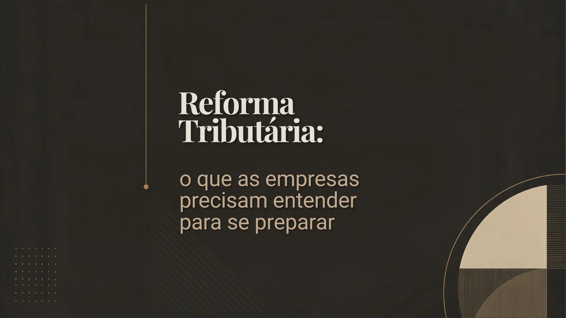 Reforma Tributária: o que as empresas precisam entender para se preparar