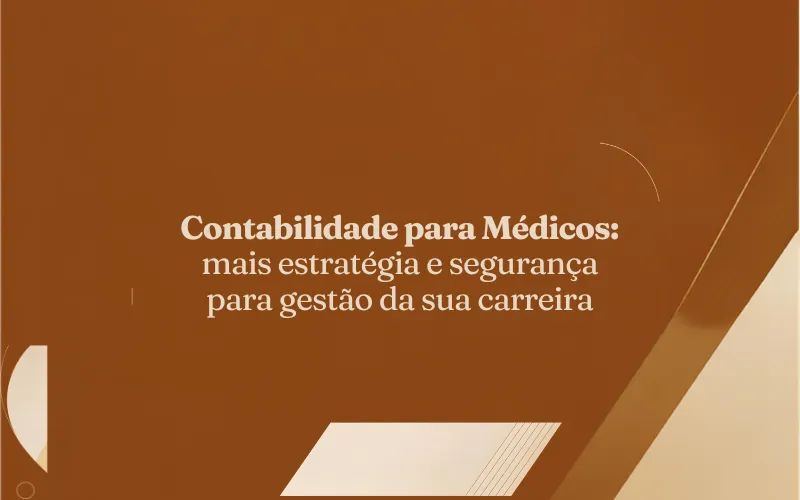 Contabilidade para Médicos: mais estratégia e segurança para a gestão da sua carreira